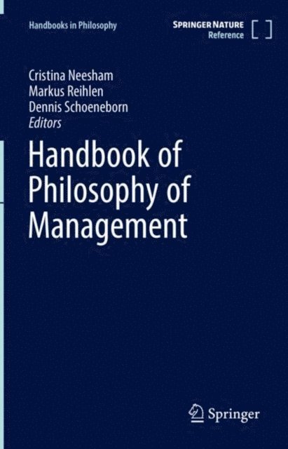 Dennis Schoeneborn, Markus Reihlen, Cristina Neesham - Handbook of Philosophy of Management, E-bok
