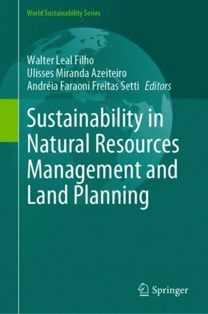 Andreia Faraoni Freitas Setti, Ulisses Miranda Azeiteiro, Walter Leal Filho - Sustainability in Natural Resources Management and Land Planning, E-bok