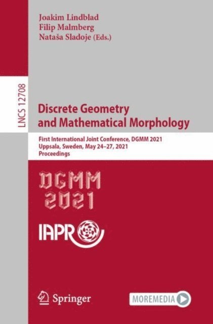 Natasa Sladoje, Filip Malmberg, Joakim Lindblad - Discrete Geometry and Mathematical Morphology, E-bok