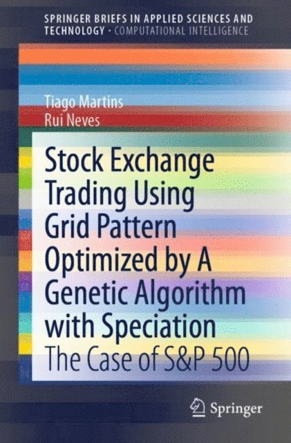 Rui Neves, Tiago Martins - Stock Exchange Trading Using Grid Pattern Optimized by A Genetic Algorithm with Speciation, E-bok