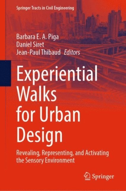 Jean-Paul Thibaud, Daniel Siret, Barbara E. A. Piga - Experiential Walks for Urban Design, E-bok