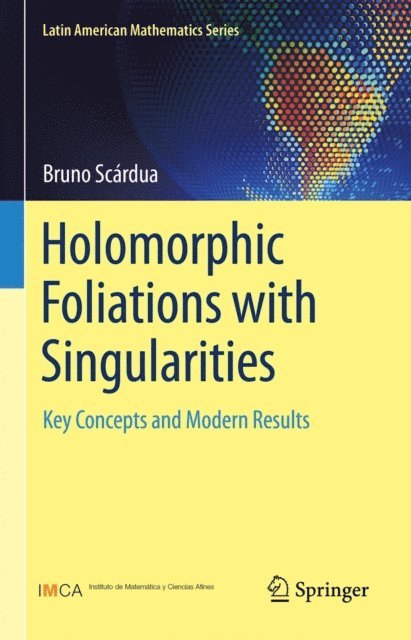Bruno Scardua - Holomorphic Foliations with Singularities, E-bok