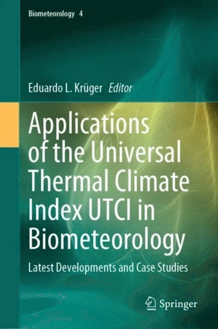 Eduardo L. Kruger - Applications of the Universal Thermal Climate Index UTCI in Biometeorology, E-bok