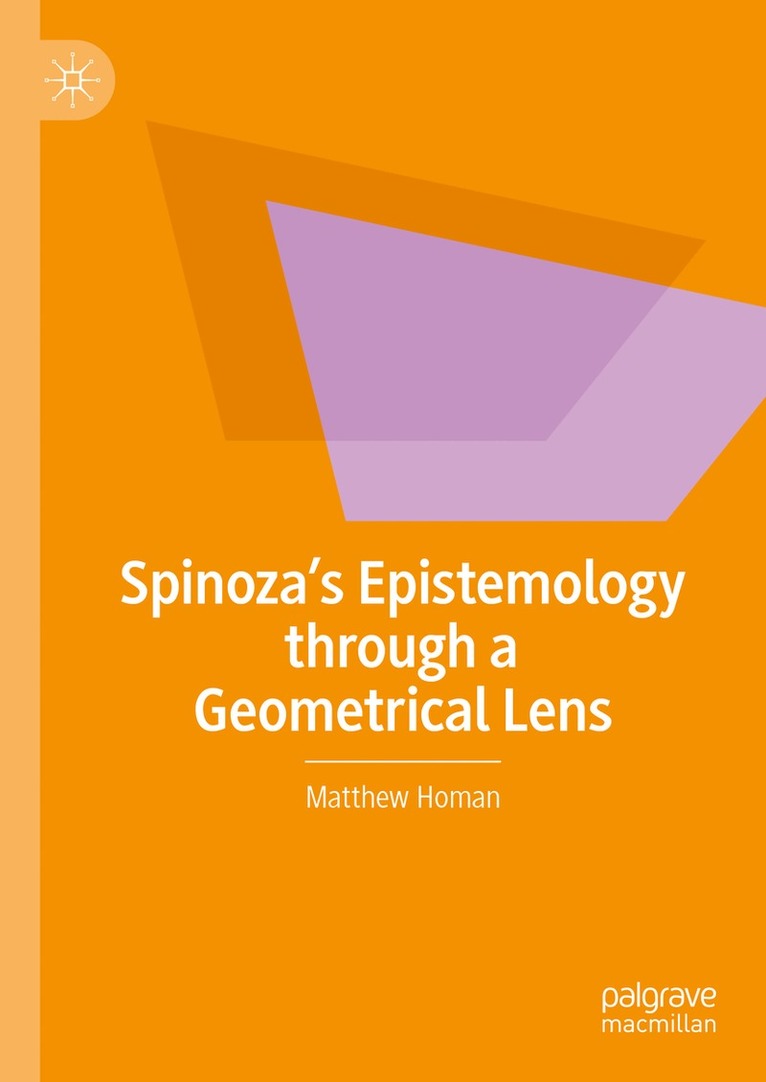 Matthew Homan - Spinoza’s Epistemology through a Geometrical Lens, Inbunden. Tillgänglighet: Lägg i varukorg