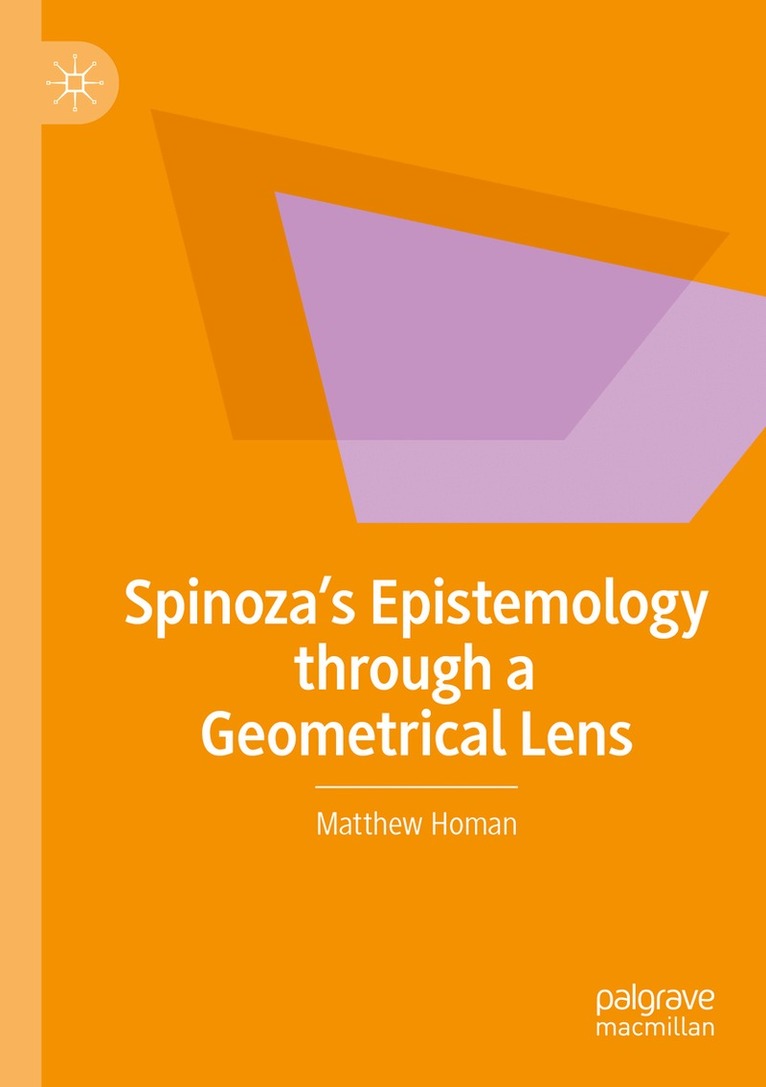 Matthew Homan - Spinoza’s Epistemology through a Geometrical Lens, Häftad. Tillgänglighet: Lägg i varukorg