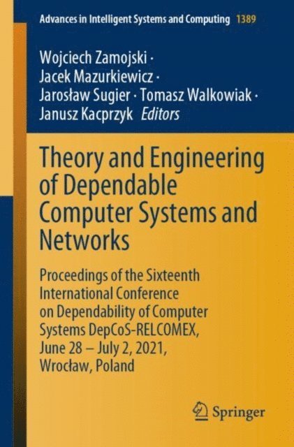 Janusz Kacprzyk, Tomasz Walkowiak, Jaroslaw Sugier, Jacek Mazurkiewicz, Wojciech Zamojski - Theory and Engineering of Dependable Computer Systems and Networks, E-bok