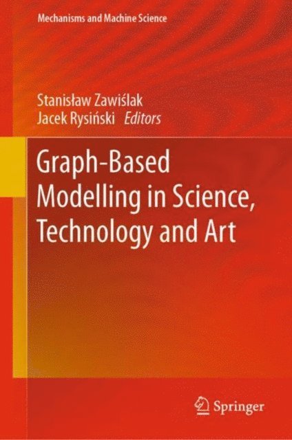 Jacek Rysinski, Stanislaw Zawislak - Graph-Based Modelling in Science, Technology and Art, E-bok