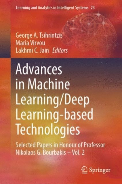 Lakhmi C. Jain, Maria Virvou, George A. Tsihrintzis - Advances in Machine Learning/Deep Learning-based Technologies, E-bok