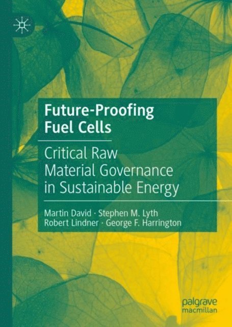 George F. Harrington, Robert Lindner, Stephen M. Lyth, Martin David - Future-Proofing Fuel Cells, E-bok