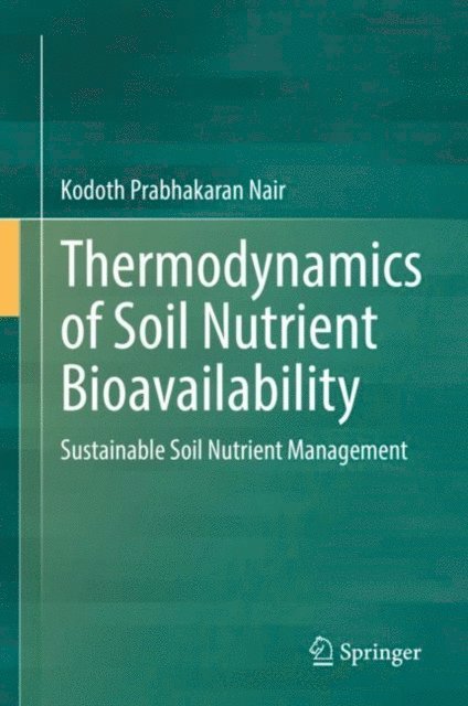 Kodoth Prabhakaran Nair - Thermodynamics of Soil Nutrient Bioavailability, E-bok