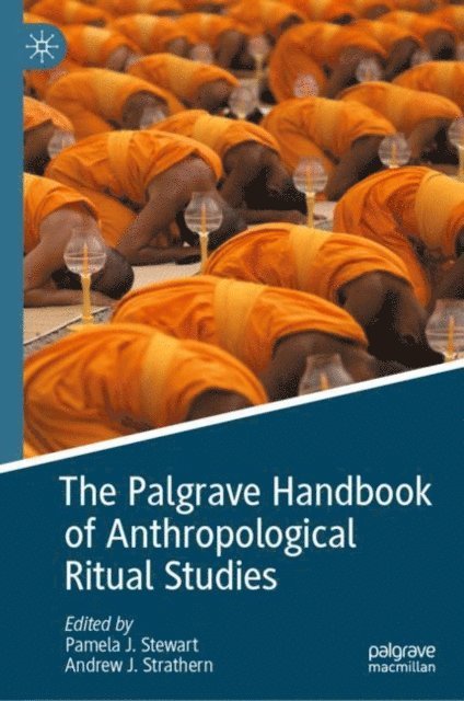 Andrew J. Strathern, Pamela J. Stewart - Palgrave Handbook of Anthropological Ritual Studies, E-bok