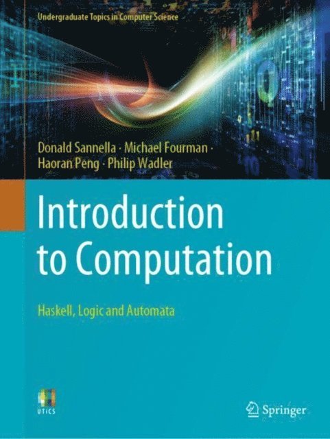 Philip Wadler, Haoran Peng, Michael Fourman, Donald Sannella - Introduction to Computation, E-bok