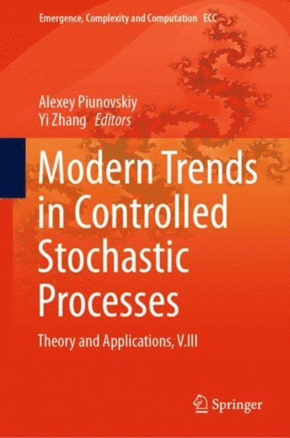 Yi Zhang, Alexey Piunovskiy - Modern Trends in Controlled Stochastic Processes:, E-bok