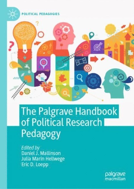 Eric D. Loepp, Julia Marin Hellwege, Daniel J. Mallinson - Palgrave Handbook of Political Research Pedagogy, E-bok