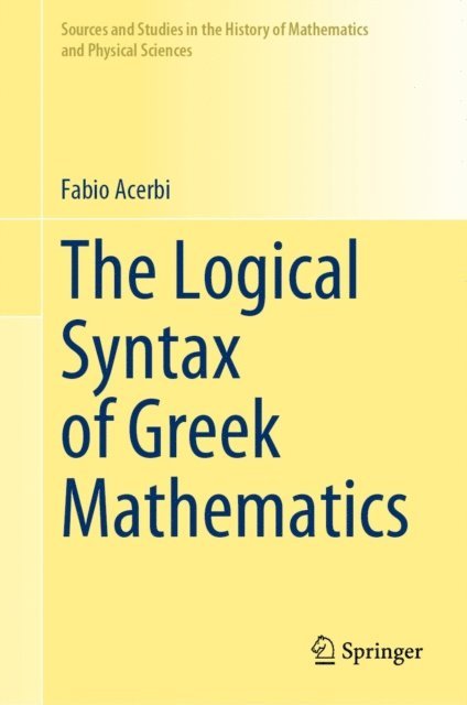 Fabio Acerbi - Logical Syntax of Greek Mathematics, E-bok