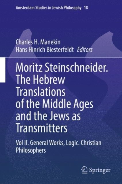 Hans Hinrich Biesterfeldt, Charles H. Manekin - Moritz Steinschneider. The Hebrew Translations of the Middle Ages and the Jews as Transmitters, E-bok