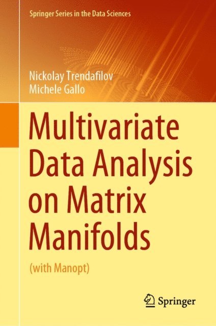 Michele Gallo, Nickolay Trendafilov - Multivariate Data Analysis on Matrix Manifolds, E-bok