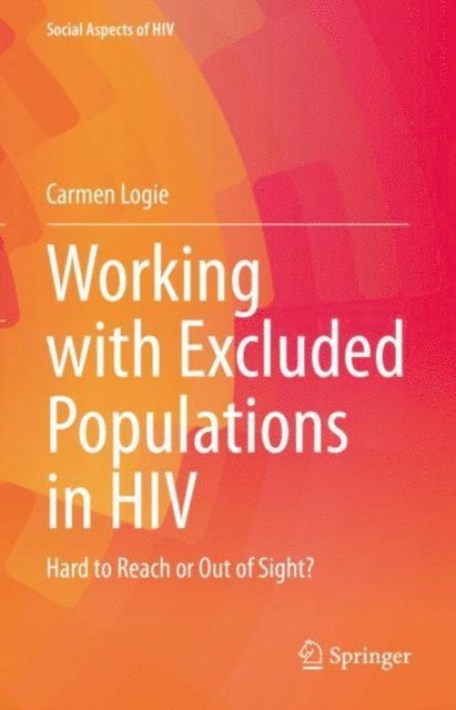 Carmen Logie - Working with Excluded Populations in HIV, E-bok