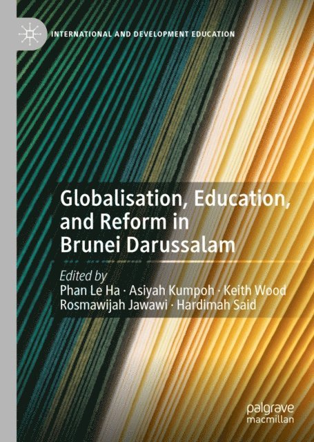 Hardimah Said, Rosmawijah Jawawi, Keith Wood, Asiyah Kumpoh, Le Ha Phan - Globalisation, Education, and Reform in Brunei Darussalam, E-bok