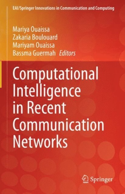 Bassma Guermah, Mariyam Ouaissa, Zakaria Boulouard, Mariya Ouaissa - Computational Intelligence in Recent Communication Networks, E-bok