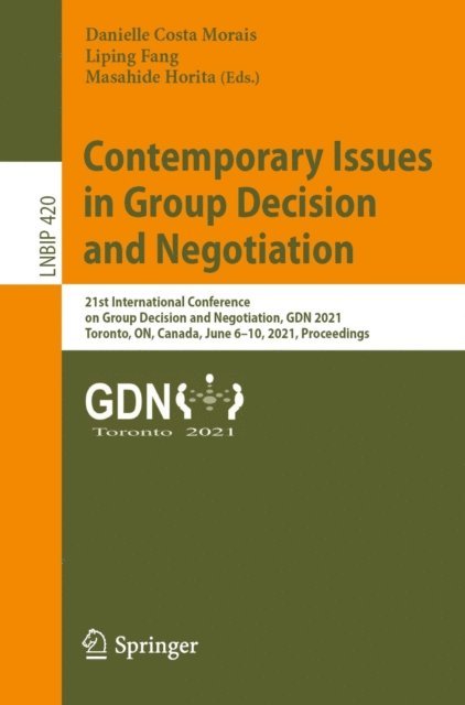 Masahide Horita, Liping Fang, Danielle Costa Morais - Contemporary Issues in Group Decision and Negotiation, E-bok