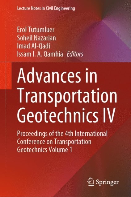 Issam I.A. Qamhia, Imad Al-Qadi, Soheil Nazarian, Erol Tutumluer - Advances in Transportation Geotechnics IV, E-bok