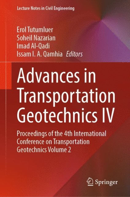 Issam I.A. Qamhia, Imad Al-Qadi, Soheil Nazarian, Erol Tutumluer - Advances in Transportation Geotechnics IV, E-bok