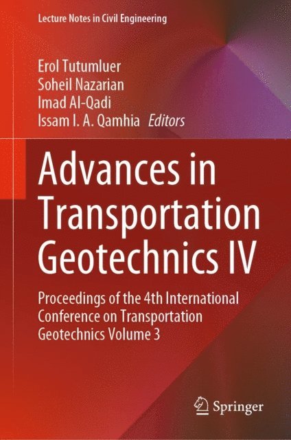 Issam I.A. Qamhia, Imad Al-Qadi, Soheil Nazarian, Erol Tutumluer - Advances in Transportation Geotechnics IV, E-bok
