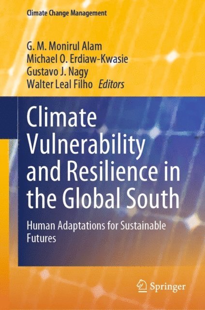 Walter Leal Filho, Gustavo J. Nagy, Michael O. Erdiaw-Kwasie, G. M. Monirul Alam - Climate Vulnerability and Resilience in the Global South, E-bok