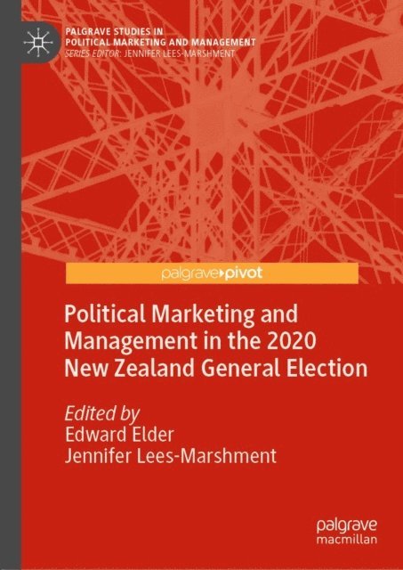 Jennifer Lees-Marshment, Edward Elder - Political Marketing and Management in the 2020 New Zealand General Election, E-bok