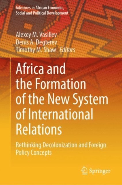 Timothy M. Shaw, Denis A. Degterev, Alexey M. Vasiliev - Africa and the Formation of the New System of International Relations, E-bok