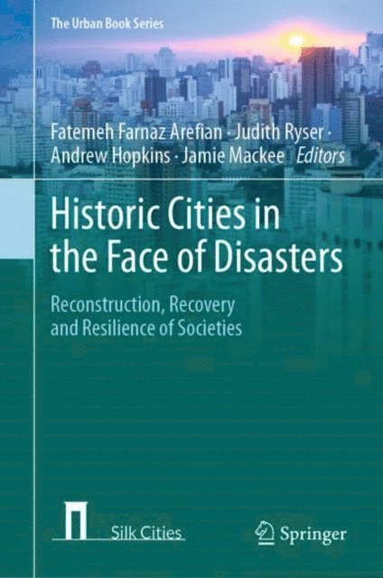 Jamie Mackee, Andrew Hopkins, Judith Ryser, Fatemeh Farnaz Arefian - Historic Cities in the Face of Disasters, E-bok