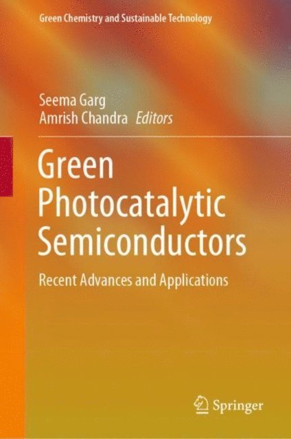 Amrish Chandra, Seema Garg - Green Photocatalytic Semiconductors, E-bok