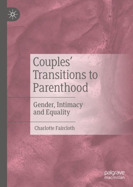 Charlotte Faircloth - Couples' Transitions to Parenthood, E-bok