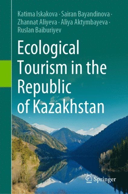 Ruslan Baiburiyev, Aliya Aktymbayeva, Zhannat Aliyeva, Sairan Bayandinova, Katima Iskakova - Ecological Tourism in the Republic of Kazakhstan, E-bok