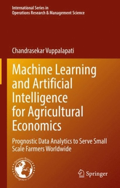 Chandrasekar Vuppalapati - Machine Learning and Artificial Intelligence for Agricultural Economics, E-bok