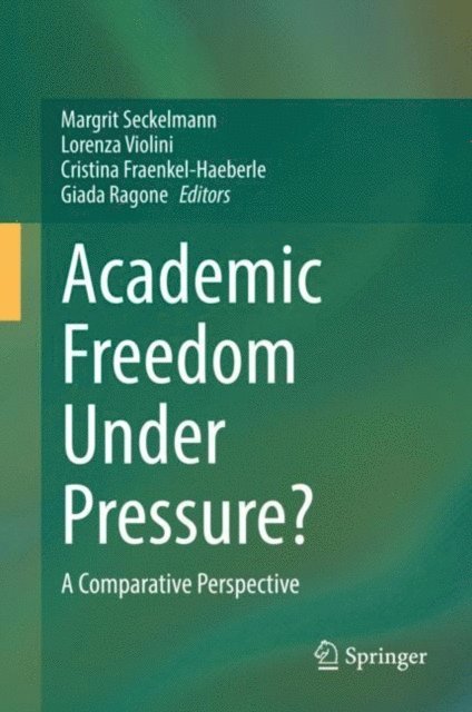 Giada Ragone, Cristina Fraenkel-Haeberle, Lorenza Violini, Margrit Seckelmann - Academic Freedom Under Pressure?, E-bok