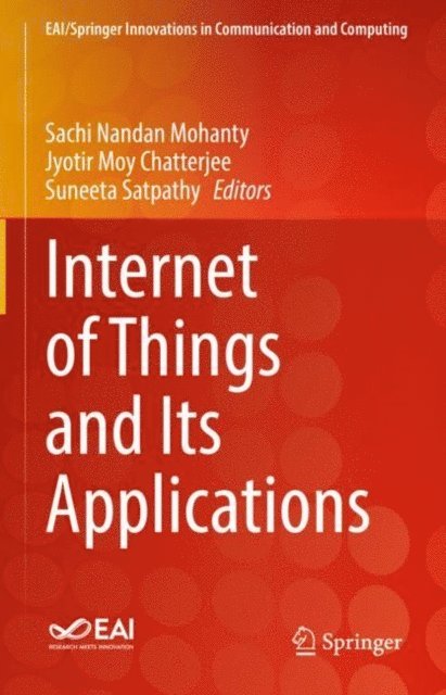 Suneeta Satpathy, Jyotir Moy Chatterjee, Sachi Nandan Mohanty - Internet of Things and Its Applications, E-bok