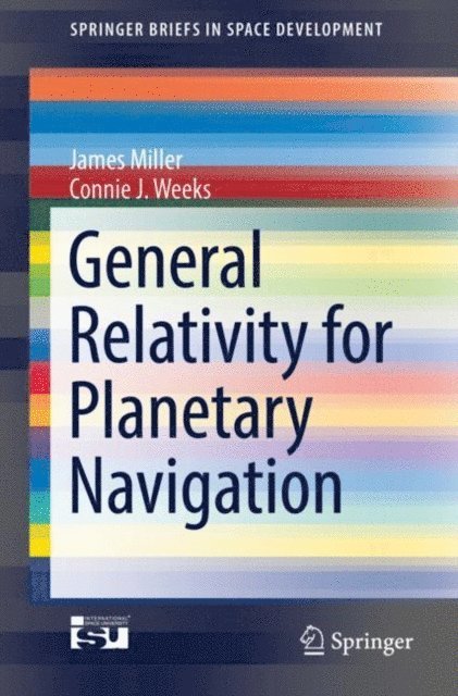 Connie J. Weeks, James Miller - General Relativity for Planetary Navigation, E-bok