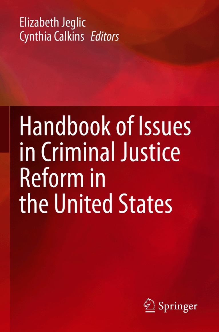 Elizabeth Jeglic, Cynthia Calkins - Handbook of Issues in Criminal Justice Reform in the United States, Häftad