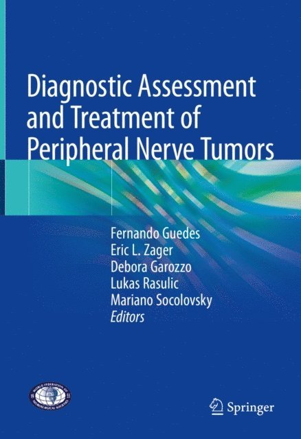 Mariano Socolovsky, Lukas Rasulic, Debora Garozzo, Eric L. Zager, Fernando Guedes - Diagnostic Assessment and Treatment of Peripheral Nerve Tumors, E-bok