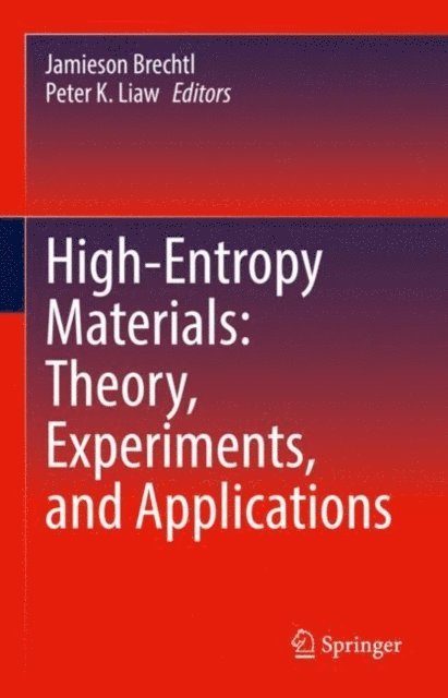 Peter K. Liaw, Jamieson Brechtl - High-Entropy Materials: Theory, Experiments, and Applications, E-bok