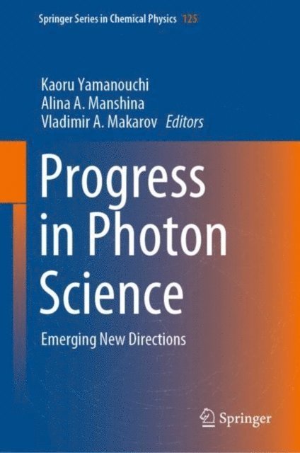 Vladimir A. Makarov, Alina A. Manshina, Kaoru Yamanouchi - Progress in Photon Science, E-bok