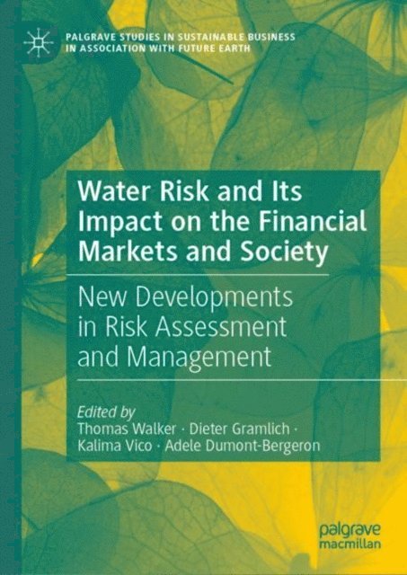 Adele Dumont-Bergeron, Kalima Vico, Dieter Gramlich, Thomas Walker - Water Risk and Its Impact on the Financial Markets and Society, E-bok