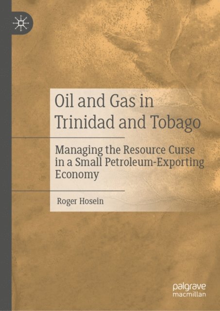 Roger Hosein - Oil and Gas in Trinidad and Tobago, E-bok