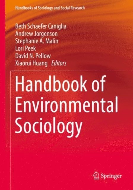 Xiaorui Huang, David N. Pellow, Lori Peek, Stephanie A. Malin, Andrew Jorgenson, Beth Schaefer Caniglia - Handbook of Environmental Sociology, E-bok