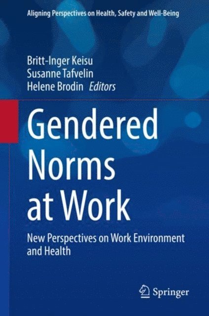 Helene Brodin, Susanne Tafvelin, Britt-Inger Keisu - Gendered Norms at Work, E-bok
