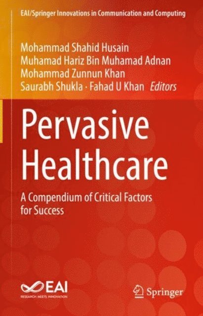 Fahad U Khan, Saurabh Shukla, Mohammad Zunnun Khan, Muhamad Hariz Bin Muhamad Adnan, Mohammad Shahid Husain - Pervasive Healthcare, E-bok
