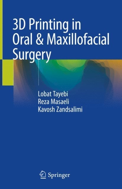 Kavosh Zandsalimi, Reza Masaeli, Lobat Tayebi - 3D Printing in Oral & Maxillofacial Surgery, E-bok