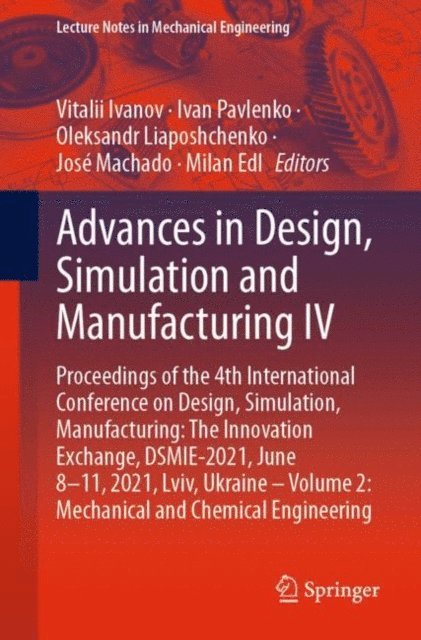 Milan Edl, Jose Machado, Oleksandr Liaposhchenko, Ivan Pavlenko, Vitalii Ivanov - Advances in Design, Simulation and Manufacturing IV, E-bok